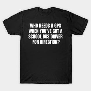 School Bus Driver for direction? T-Shirt